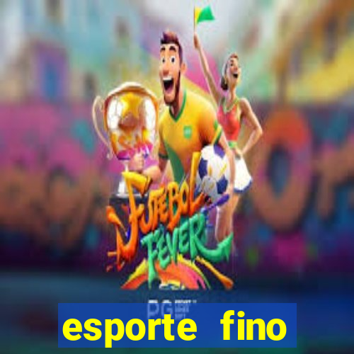 esporte fino feminino adolescente